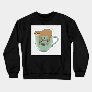 all i need is coffee Crewneck Sweatshirt